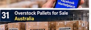 Overstock Pallets for Sale Australia: Complete Reseller Guide