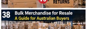 Bulk Merchandise for Resale: A Guide for Australian Buyers