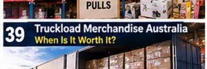 Truckload Merchandise Australia: When Is It Worth Buying a Full Load?