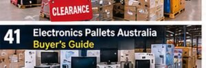 Electronics Liquidation Pallets Australia: Buyer’s Guide