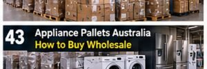Appliance Pallets Australia: How to Buy Wholesale Appliances for Resale