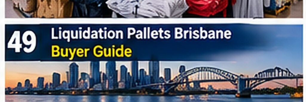 Liquidation Pallets Brisbane: Buyer Guide for Queensland Resellers